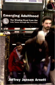 Emerging Adulthood: The Winding Road from the Late Teens Through the Twenties / Edition 1