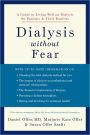 Dialysis without Fear: A Guide to Living Well on Dialysis for Patients and Their Families