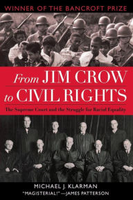 Title: From Jim Crow to Civil Rights: The Supreme Court and the Struggle for Racial Equality, Author: Michael J. Klarman