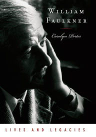 Title: William Faulkner: Lives and Legacies, Author: Carolyn Porter