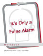 It's Only a False Alarm: A Cognitive Behavioral Treatment Program Workbook