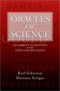 Title: Oracles of Science: Celebrity Scientists versus God and Religion, Author: Karl Giberson