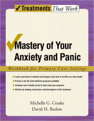 Mastery of Your Anxiety and Panic: Workbook for Primary Care Settings / Edition 4