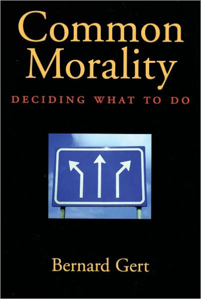 Common Morality: Deciding What to Do / Edition 1