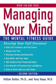 Managing Your Mind: The Mental Fitness Guide / Edition 2