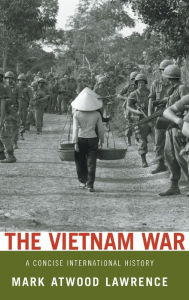 Title: The Vietnam War: A Concise International History, Author: Mark Atwood Lawrence