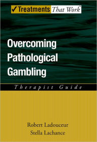 Title: Overcoming Pathological Gambling, Author: Robert Ladouceur