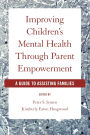 Improving Children's Mental Health Through Parent Empowerment: A Guide to Assisting Families