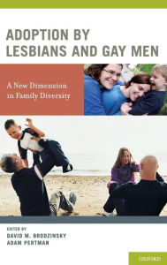 Title: Adoption by Lesbians and Gay Men: A New Dimension in Family Diversity, Author: David M. Brodzinsky