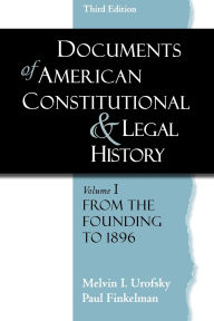 Title: Documents of American Constitutional and Legal History / Edition 3, Author: Melvin I. Urofsky