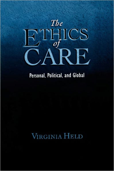 The Ethics of Care: Personal, Political, and Global / Edition 1