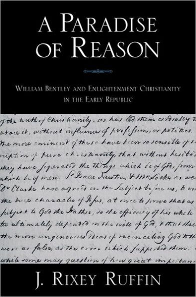 A Paradise of Reason: William Bentley and Enlightenment Christianity in the Early Republic