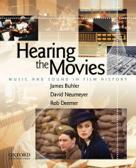 Title: Hearing the Movies: Music and Sound in Film History, Author: James Buhler