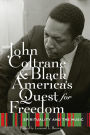 John Coltrane and Black America's Quest for Freedom: Spirituality and the Music