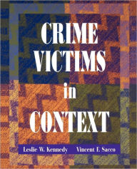 Title: Crime Victims in Context / Edition 1, Author: Leslie W. Kennedy