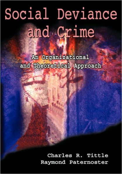 Social Deviance and Crime: An Organizational and Theoretical Approach / Edition 1