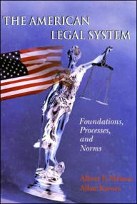 Title: The American Legal System: Foundations, Processes, and Norms / Edition 1, Author: Albert P. Melone