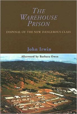 The Warehouse Prison: Disposal of the New Dangerous Class / Edition 1
