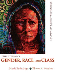 Title: Intersections of Gender, Race, and Class: Readings for a Changing Landscape / Edition 1, Author: Marcia Texler Segal