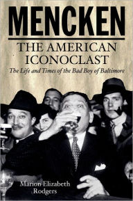 Title: Mencken: The American Iconoclast, Author: Marion Elizabeth Rodgers