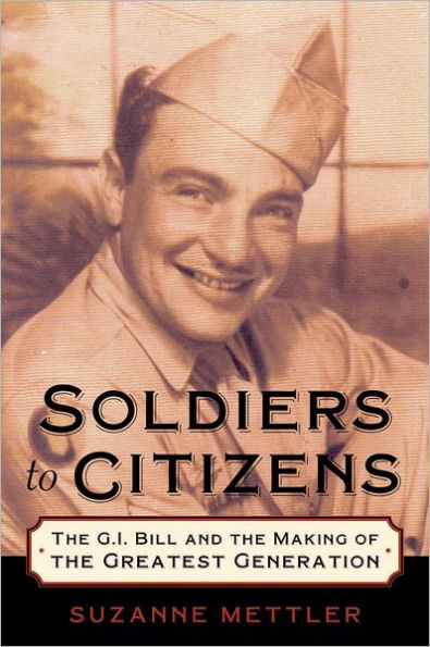 Soldiers to Citizens: The G.I. Bill and the Making of the Greatest Generation