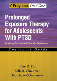 Title: Prolonged Exposure Therapy for Adolescents with PTSD Emotional Processing of Traumatic Experiences, Therapist Guide, Author: Edna B. Foa