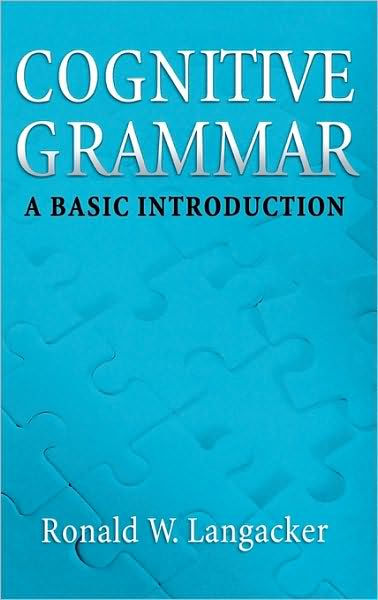 Cognitive Grammar: An Introduction by Ronald W. Langacker