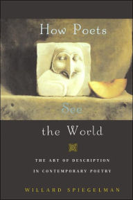 Title: How Poets See the World: The Art of Description in Contemporary Poetry, Author: Willard Spiegelman