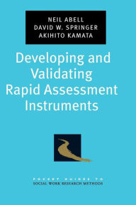 Title: Developing and Validating Rapid Assessment Instruments, Author: Neil Abell