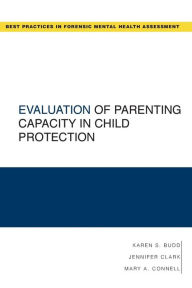 Title: Evaluation of Parenting Capacity in Child Protection, Author: Karen S. Budd