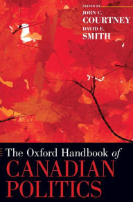 Title: The Oxford Handbook of Canadian Politics, Author: John C. Courtney