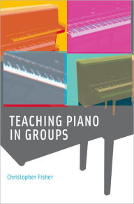 Title: Teaching Piano in Groups, Author: Christopher Fisher