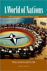 Title: A World of Nations: The International Order Since 1945 / Edition 2, Author: William R. Keylor