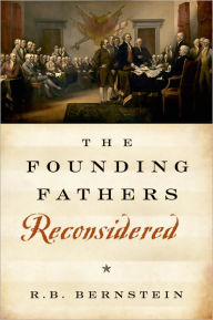 Title: The Founding Fathers Reconsidered, Author: R. B. Bernstein