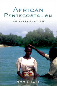 Title: African Pentecostalism: An Introduction, Author: Ogbu Kalu