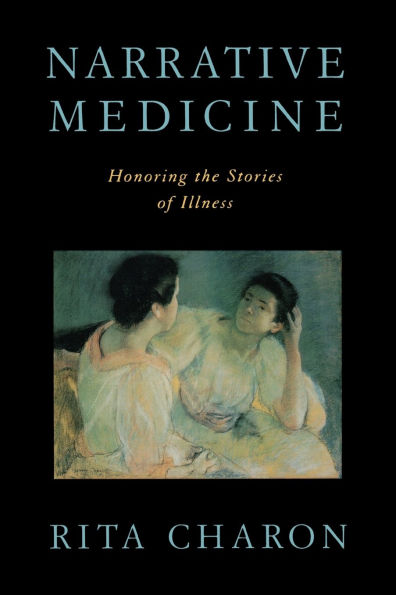 Narrative Medicine: Honoring the Stories of Illness