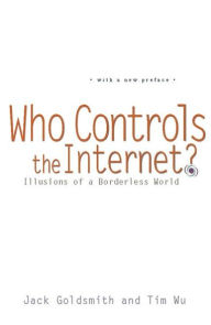 Title: Who Controls the Internet?: Illusions of a Borderless World, Author: Jack Goldsmith