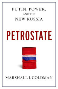 Title: Petrostate: Putin, Power, and the New Russia, Author: Marshall I. Goldman