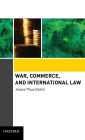 War, Commerce, and International Law