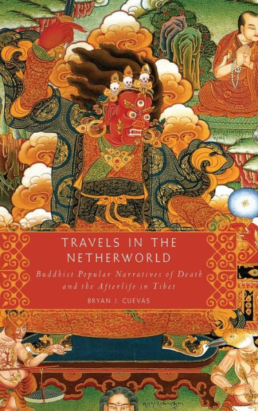 Travels in the Netherworld: Buddhist Popular Narratives of Death and the Afterlife in Tibet