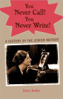 You Never Call! You Never Write!: A History of the Jewish Mother