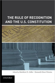 Title: The Rule of Recognition and the U.S. Constitution, Author: Matthew Adler