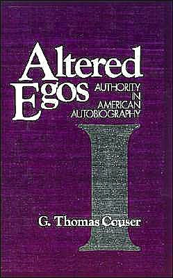 Altered Egos: Authority in American Autobiography