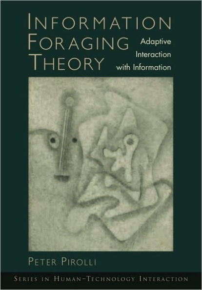 Information Foraging Theory: Adaptive Interaction with Information: Adaptive Interaction with Information