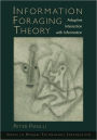 Information Foraging Theory: Adaptive Interaction with Information: Adaptive Interaction with Information