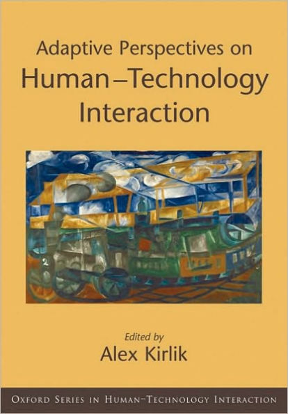 Adaptive Perspectives on Human-Technology Interaction: Methods and Models for Cognitive Engineering and Human-Computer Interaction