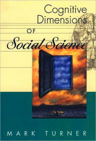 Cognitive Dimensions of Social Science: The Way We Think about Politics, Economics, Law, and Society