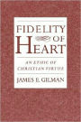 Fidelity of Heart: An Ethic of Christian Virtue