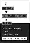 A History of Top Management in Japan: Managerial Enterprises and Family Enterprises