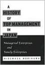 A History of Top Management in Japan: Managerial Enterprises and Family Enterprises